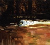 M. Ward - To Go Home