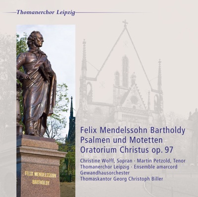 Mendelssohn: Psalmen und Motetten & Oratorium Christi, Op. 97