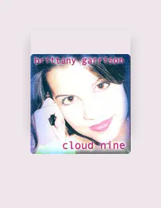 Dengarkan Brittany Garrison, tonton video musik, baca bio, lihat tanggal tur & lainnya!