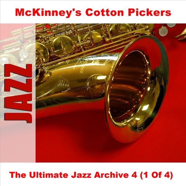 Обложка альбома «The Ultimate Jazz Archive 4 - Mckinney's Cotton Pickers, Vol. 1» — McKinney's Cotton Pickers