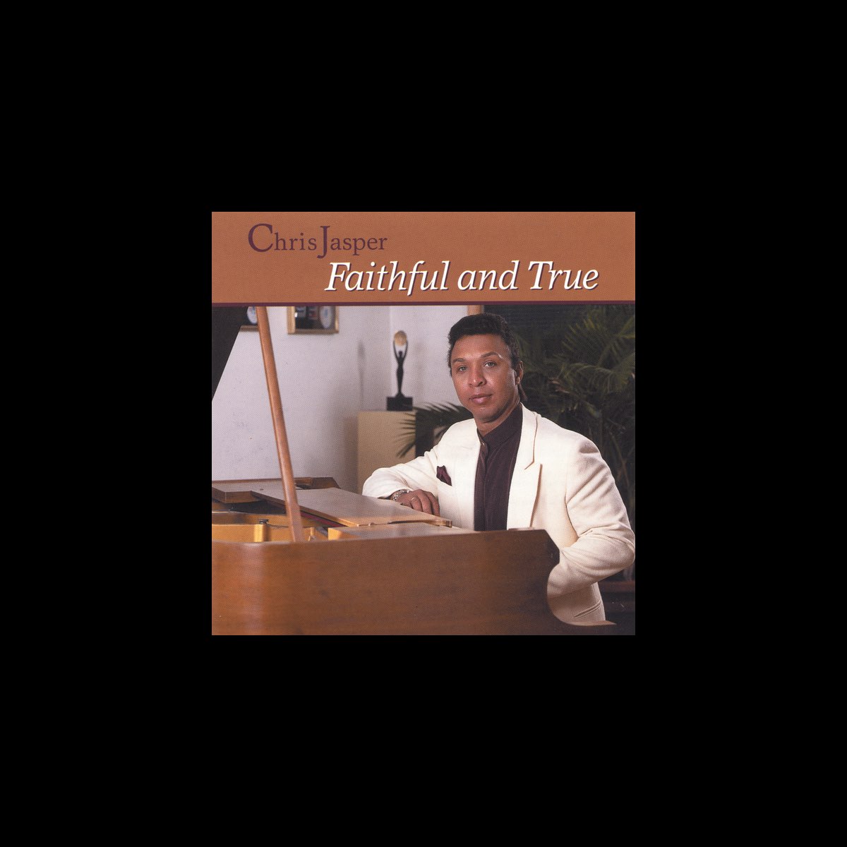 Faithful & True - Album by Chris Jasper - Apple Music