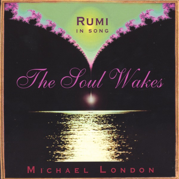 The Soul Wakes - Rumi In Song
