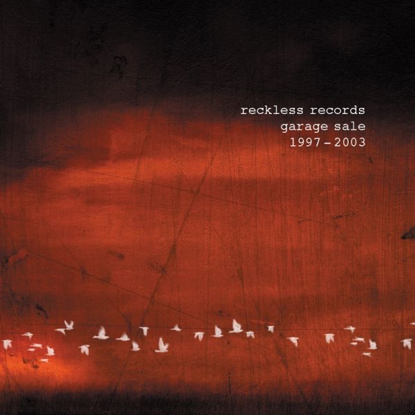 Reckless Records Garage Sale - 1997-2003