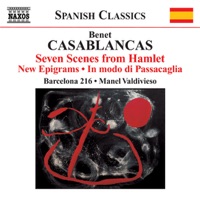 Casablancas, B.: 7 Escenes de Hamlet - New Epigrams - In Modo Di Passacaglia - Paul Jutsum, Barcelona 216 & Manel Valdivieso