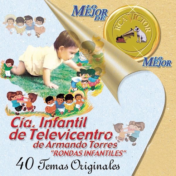 Обложка альбома «Lo Mejor de lo Mejor de RCA Víctor: Cia Infantil de Televícentro de Armando Torres "Rondas Infantiles"» — Cia Infantil de Televicentro de Armando Torres
