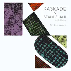 So Far Away (feat. Haley) - EP - Kaskade
