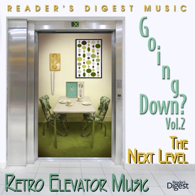 Reader's Digest Music: Going Down? Vol. 2 - The Next Level (Retro Elevator Music)