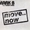 Move.. Now - Mark B lyrics