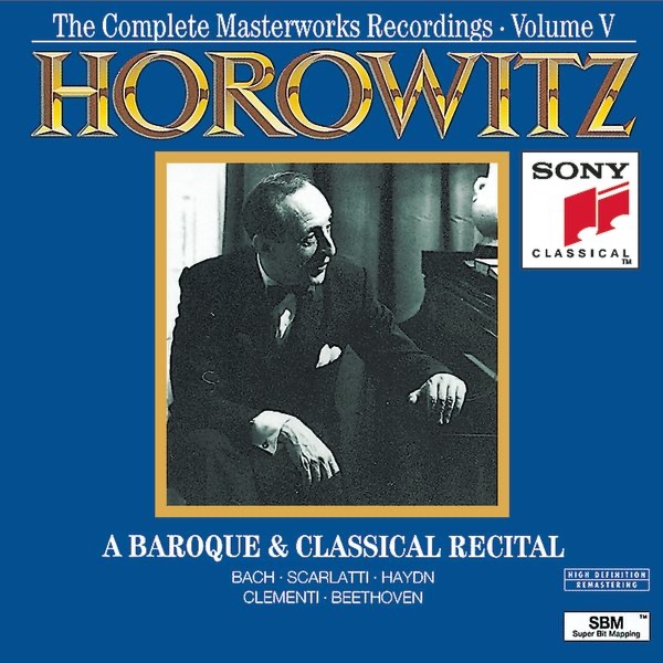 Horowitz - The Complete Masterworks Recordings, Vol. 5: A Baroque & Classical Recital cover art