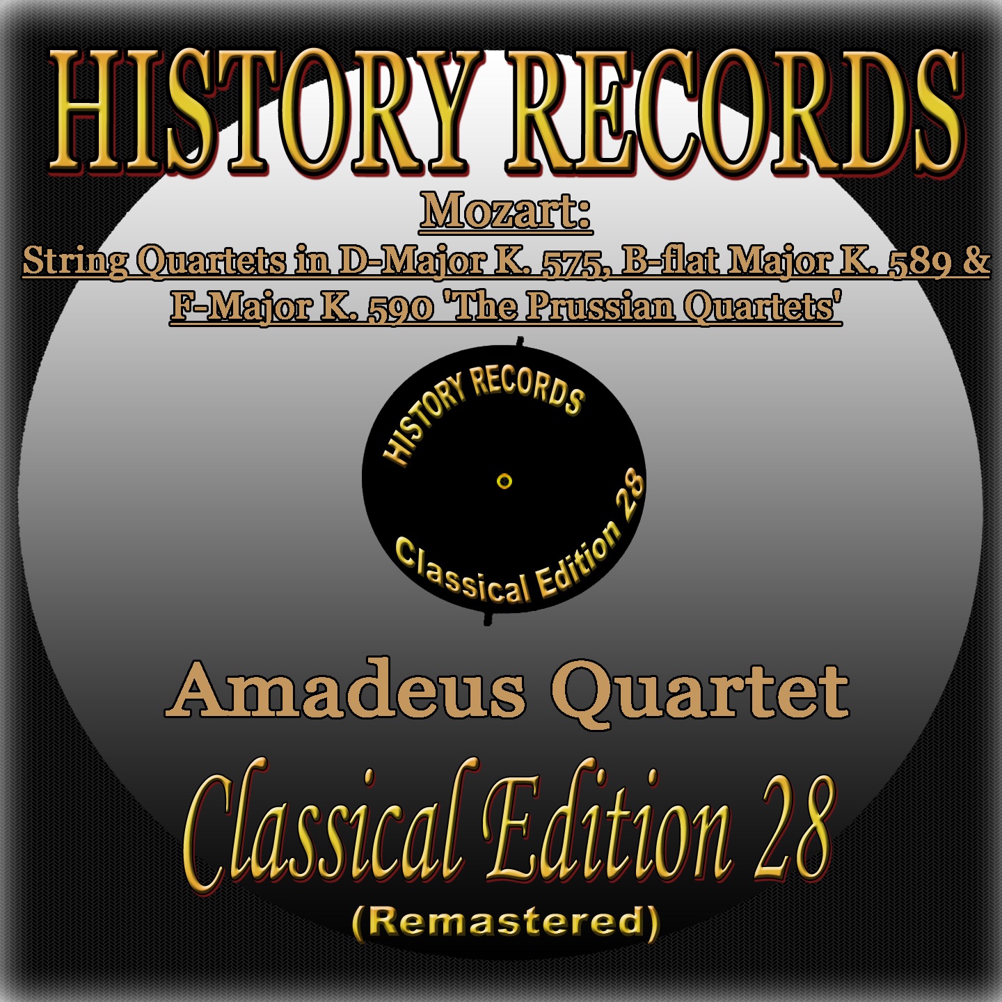 Mozart: String Quartets in D Major K. 575, B-Flat Major K. 589 & F Major K. 590 "The Prussian Quartets" (History Records - Classical Edition 28 - Original Recordings Digitally Remastered 2011 in Stereo)