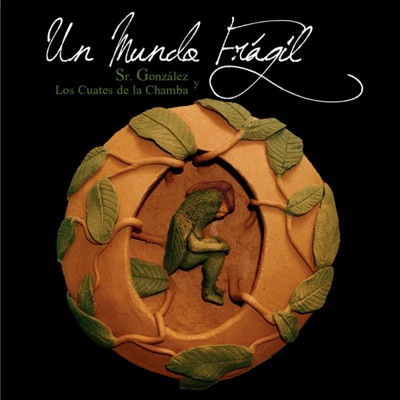 Un Mundo Frágil (feat. Los Cuates de la Chamba)