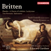 Britten: Phaedra - A Charm of Lullabies - Lachrymae - Two Portraits - Sinfonietta