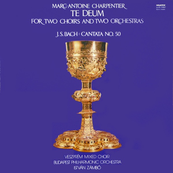 Charpentier: Te Deum; Bach: 50. kantáta (Hungaroton Classics)