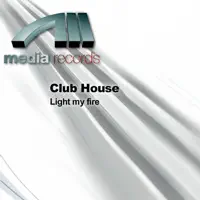 Light my fire (Noisy Clouds Mix) — Club House