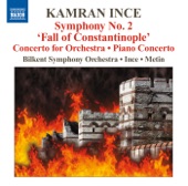 Kamran İnce - Symphony No. 2, "Fall of Constantinople" - V.Fall of Constantinople (Kamran İnce, Bilkent Symphony Orchestra)