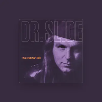 Listen to Dr. Slide, watch music videos, read bio, see tour dates & more!