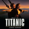 James Horner - Back to Titanic (More Music from the Motion Picture) artwork