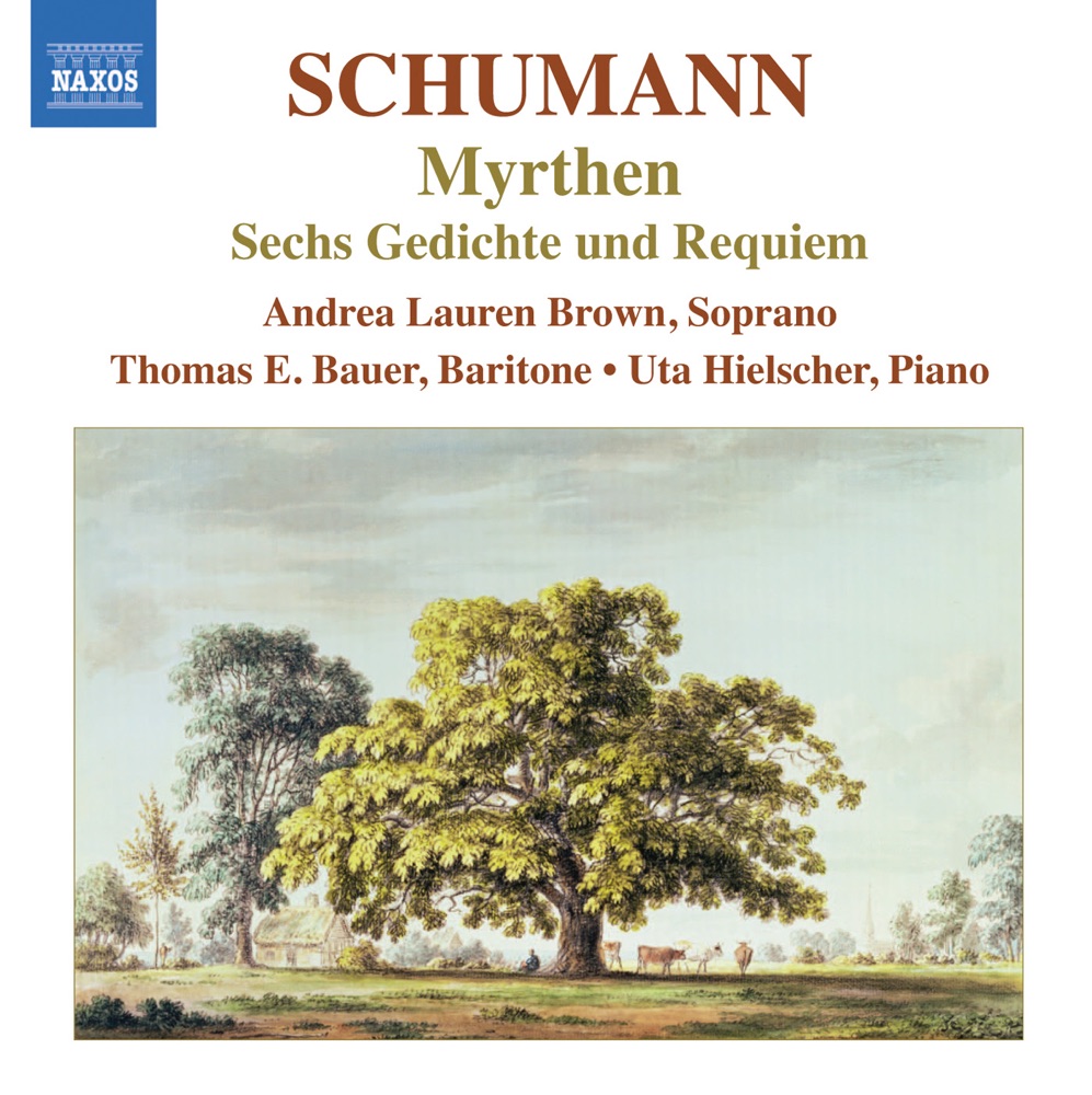 Обложка альбома «Schumann: Myrthen - 6 Gedichte und Requiem» — Thomas Bauer, Uta Hielscher & Andrea Lauren Brown