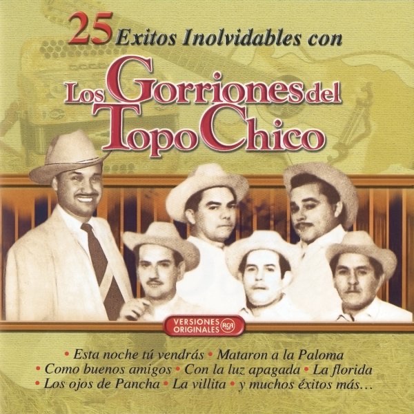 25 Exitos Inolvidables Con Los Gorriones del Topo Chico