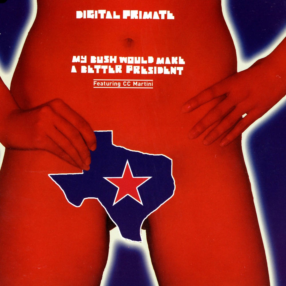 Обложка альбома «My Bush Would Make a Better President (Featuring CC Martini)» — Digital Primate