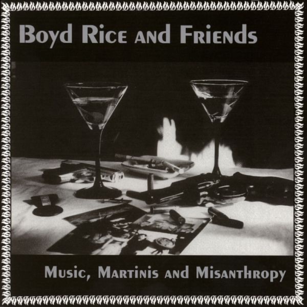 Обложка альбома «Music, Martinis and Misanthropy» — Boyd Rice