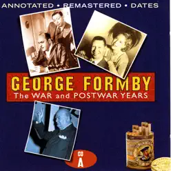 The War And Postwar Years - Disc A - George Formby The War And Postwar Years - Disc A - George Formby
