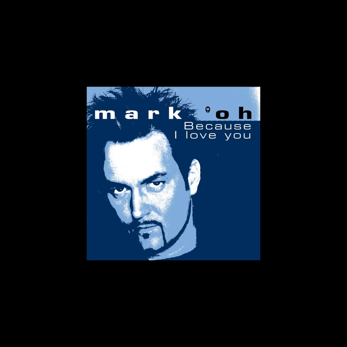 ‎Because I Love You - Album by Mark 'Oh - Apple Music