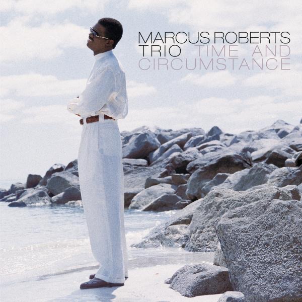 Обложка альбома «Time and Circumstance» — Marcus Roberts Trio