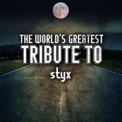 The World's Greatest Tribute to Styx