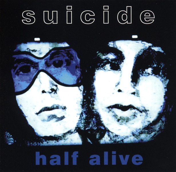Обложка альбома «Half Alive (Live)» — Suicide