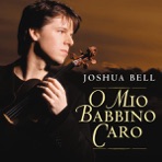 Joshua Bell: O Mio Babbino Caro