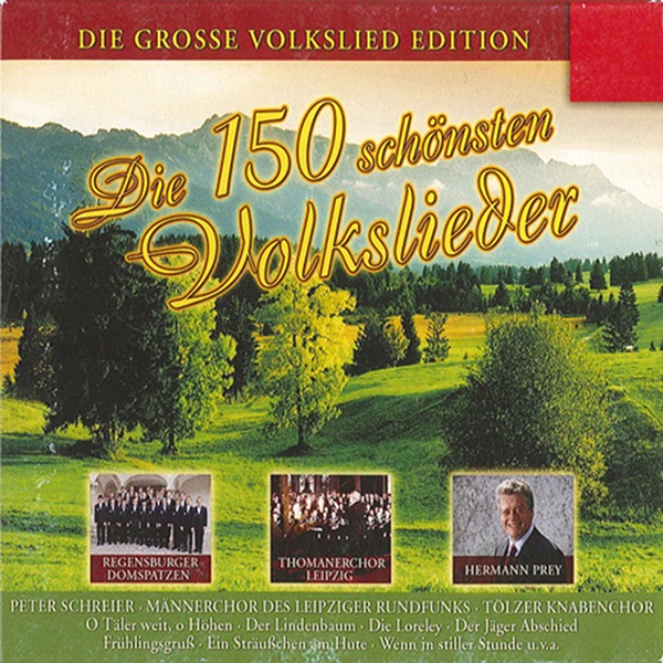 Обложка альбома «Die 150 schonsten Volkslieder» — Martin Flamig, Dresdner Kreuzchor, Leipzig Radio Chorus, male section, Hermann Prey, Leipzig Thomaner Choir, Hans-Joachim Rotzsch, Dresden Kreuzchor, Tölzer Knabenchor, Gerhard Schmidt-Gaden, MDR Leipzig Radio Choir, Jorg-Peter Weigle, Studio ensemble, Studentische Madrigalchor Munster, Carl Maria von Weber Men's Choir, Berlin, Andreas Wiedermann, Hans-Joachim Ribbe, Peter Schreier, Roland Buchner, Regensburg Cathedral Choir, Pamela Coburn, Geoffrey Parsons, Wernigerode Radio Youth Choir, Konrad Ragossnig, Dresdner Kreuzchor, male section, Roderich Kreile, Hans Lang, Anonymous, Berlin Radio Chorus (male section), Dietrich Knothe, Peter Habermann, Wernigerode Youth Radio & Friedrich Krell