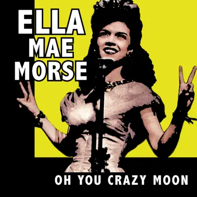 Oh You Crazy Moon - Ella Mae Morse