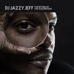 The Return of the Magnificent - DJ Jazzy Jeff The Return of the Magnificent - DJ Jazzy Jeff