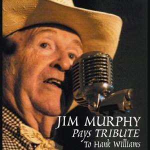 Jim Murphy pays Tribute to Hank Williams