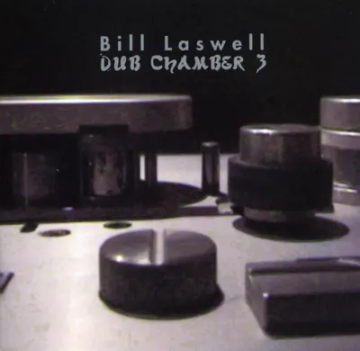 Listen to Dub Chamber 3 by Bill Laswell