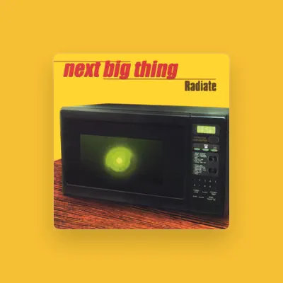 Listen to NEXT BIG THING, watch music videos, read bio, see tour dates & more!