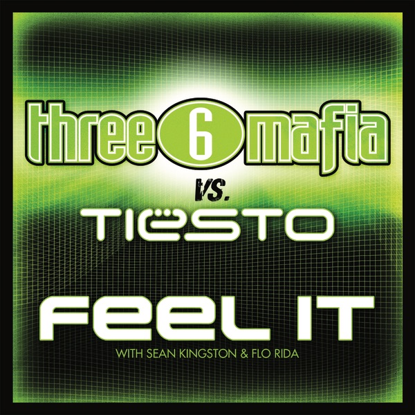 Feel It (Three 6 Mafia vs. Tiesto) [with Sean Kingston & Flo Rida] artwork