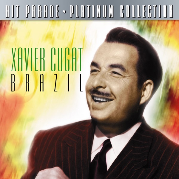 Обложка альбома «Hit Parade Platinum Collection Xavier Cugat Brazil» — Xavier Cugat