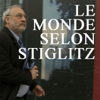 Le monde selon Stiglitz - Le Monde selon Stiglitz