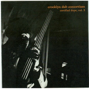 Certified Dope, Vol. 2: Crooklyn Dub Consortium