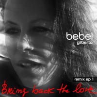 Bring Back the Love (Remixes 1) - Bebel Gilberto