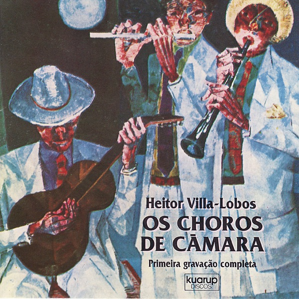 Villa-Lobos: Os Choros de Câmara: Premeira gravação completa