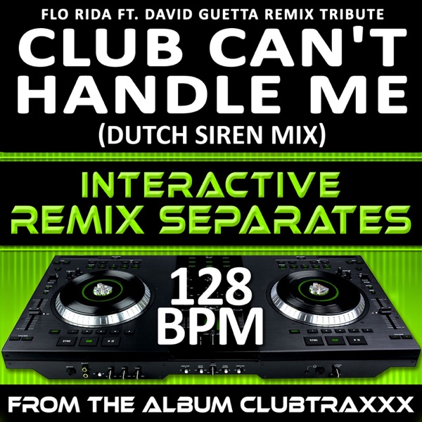 Cover of Club Can't Handle Me (Flo Rida feat. David Guetta Remix Tribute) [128 Bpm Interactive Remix Separates] - EP