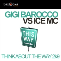 Gigi Barocco vs. Ice MC - Think About the Way 2K9 (Spencer & Hill Remix)