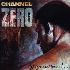 Stigmatized for Life - Channel Zero