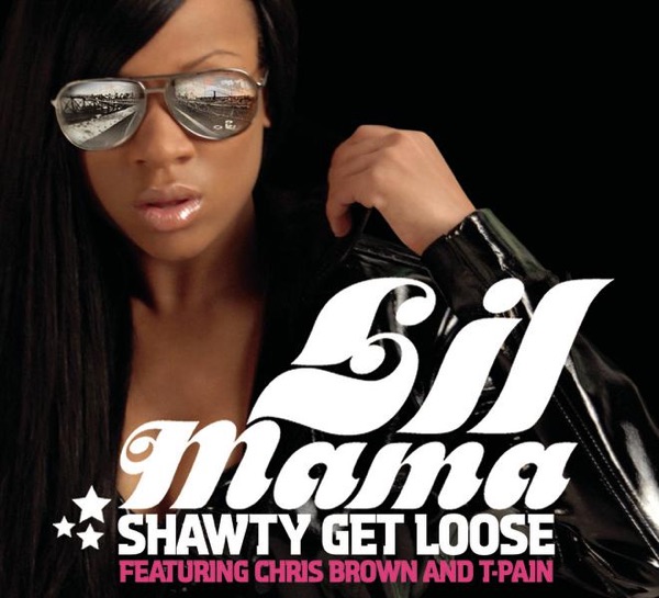 Shawty Get Loose (feat. T-Pain & Chris Brown) - Single - Lil Mama