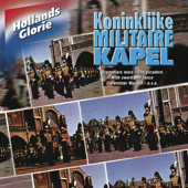 Hollands Glorie - Koninklijke Militaire kapel