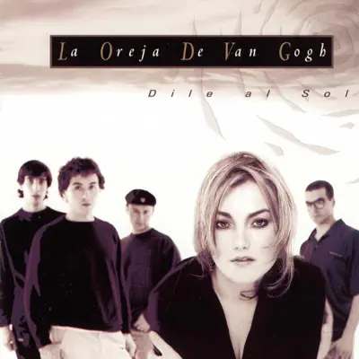 Dile al Sol - La Oreja de Van Gogh Dile al Sol - La Oreja de Van Gogh