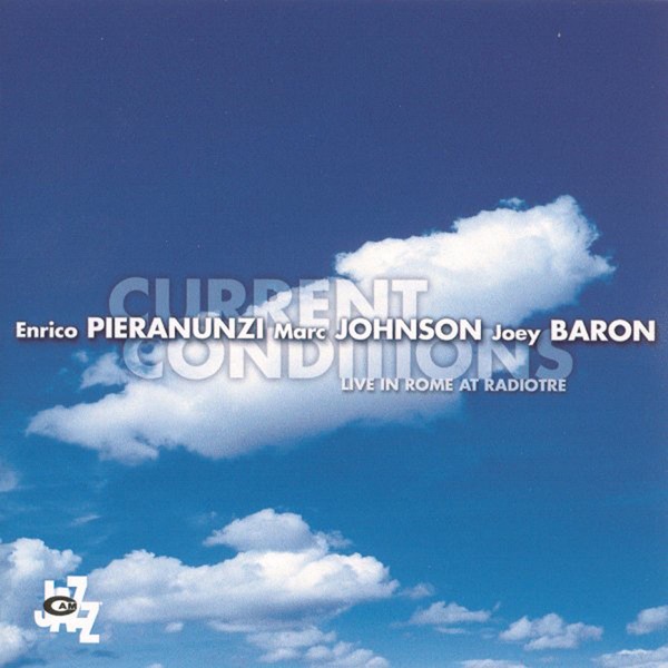 Обложка альбома «Current Conditions - Live in Rome at Radiotre» — Enrico Pieranunzi, Joey Baron & Marc Johnson